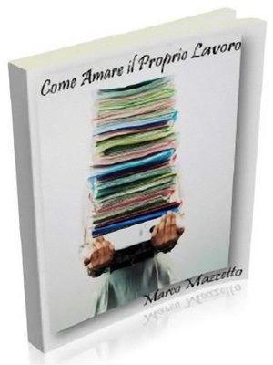 cover image of Come Amare il Proprio Lavoro